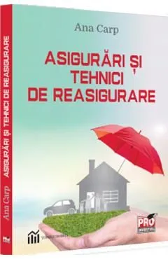Asigurari si tehnici de reasigurare de Ana Carp