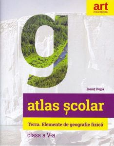 Atlas geografic școlar. Terra. Elemente de geografie fizică. Clasa a V-a