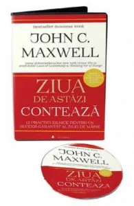 Audiobook. Ziua de astazi conteaza: 12 practici zilnice care iti garanteaza succesul de John Maxwell