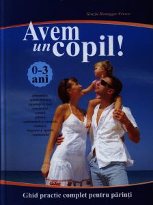 Avem un copil! 0-3 ani. Ghid practic si complet pentru parinti