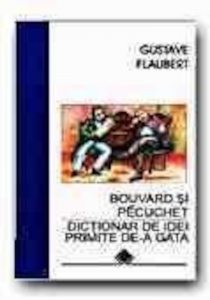 Bouvard si Pecuchet. Dictonar de idei primite de-a gata