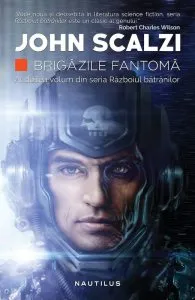 Brigazile Fantoma - Al doilea volum din seria Razboiul batranilor de John Scalzi