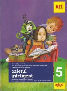 Caietul inteligent. Clasa a V-a (Semestrele I II). Comunicare orală. Lectură. Redactare