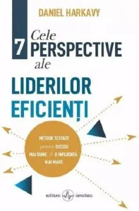 Cele 7 perspective ale liderilor eficienti de Daniel Harkavy