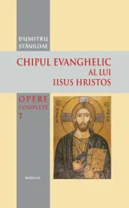 Chipul evanghelic al lui Iisus Hristos de Dumitru Staniloae