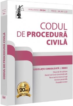Codul de procedura civila si legislatie consolidata Ianuarie 2024