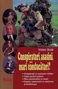 Conspiratori, asasini, sau mari conducatori?