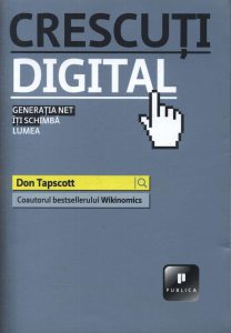 Crescuti digital. Generatia Net iti schimba lumea
