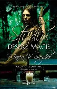Cronicile din Ixia. Studiu despre magie. Cartea a doua de Maria V. Snyder