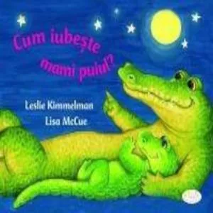 Cum iubeste mami puiul? de Leslie Kimmelman