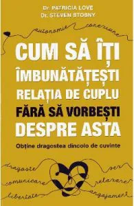 Cum sa iti imbunatatesti relatia de cuplu fara sa vorbesti despre asta de Patricia Love