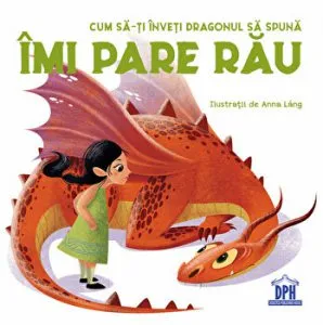 Cum sa-ti inveti dragonul sa spuna imi pare rau de Eleonora Fornasari
