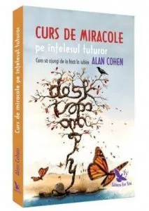 Curs de miracole pe intelesul tuturor de Alan Cohen