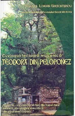 Cuvioasa Fecioara Mucenica Teodora Din Peloponez de Longhin Gherontianou