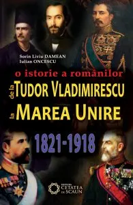 De la Tudor Vladimirescu la Marea Unire de Sorin Liviu Damean