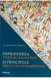 Deprinderea vietii duhovicesti si principiile educatiei experientiale de Alexandru Cretu