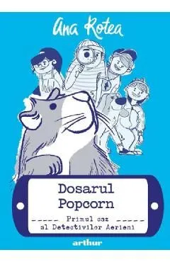 Detectivii aerieni Vol.1: Dosarul Popcorn de Ana Rotea