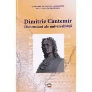 Dimensiuni ale universalitatii. Studii. Sinteze. Eseuri de Dimitrie Cantemir