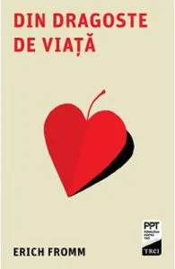 Din dragoste de viata de Erich Fromm