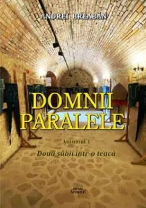 Domnii paralele. Vol I II de Andrei Breaban