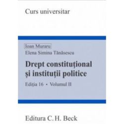 Drept constitutional si institutii politice. Volumul 2. Editia 16