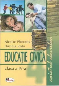 Educatie civica. Caietul elevului pentru clasa a IV-a de Dumitra Radu