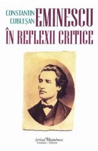 Eminescu in reflexii critice de Constatin Cublesan