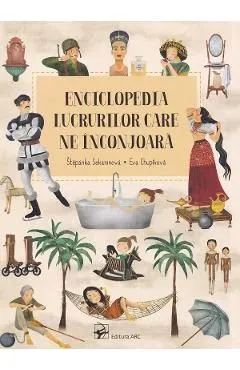 Enciclopedia lucrurilor care ne inconjoara de Eva Chupikova