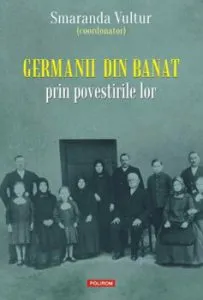 Germanii din Banat prin povestirile lor de Smaranda Vultur