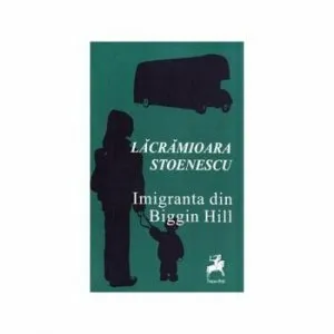 Imigranta din Biggin Hill de Lacramioara Stoenescu