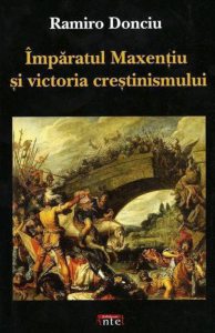 Imparatul Maxentiu si victoria crestinismului