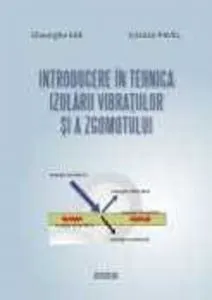 Introducere in tehnica izolarii vibratiilor si a zgomotului de Gheorghe Ene
