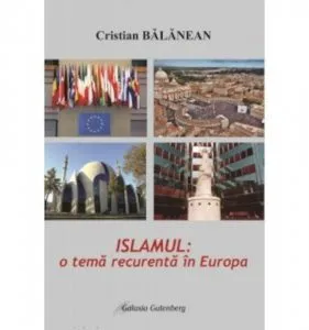 Islamul- o tema recurenta in Europa, Editia a 2-a de Cristian Balanean