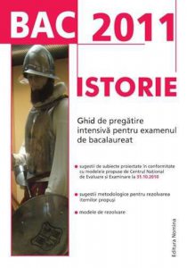 Istorie. Ghid de pregatire intensiva pentru examenul de bacalaureat 2011