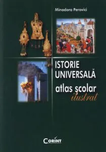 Istorie Universala. Atlas scolar ilustrat de Minodora Perovici