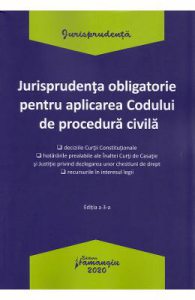 Jurisprudenta obligatorie pentru aplicarea Codului de procedura civila Ed.3