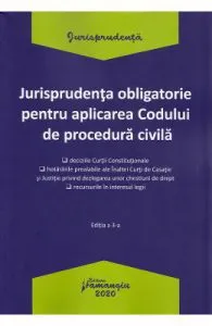 Jurisprudenta obligatorie pentru aplicarea Codului de procedura civila Ed.3