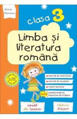 Limba si literatura romana pentru clasa a III-a. Caiet de lucru. Comunicare, vocabular, notiuni teoretice de Arina Damian