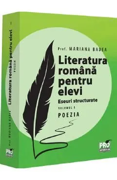 Literatura romana pentru elevi. Eseuri structurate. Vol.1: Poezia