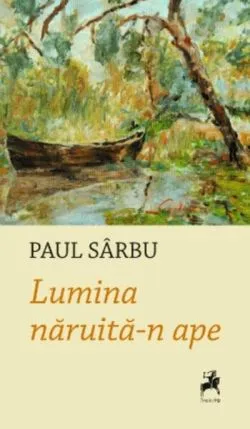 Lumina năruită-n ape de Paul Sarbu