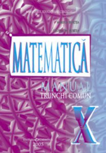 Matematica. Manual clasa a X-a. Trunchi comun