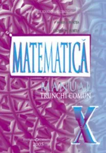 Matematica. Manual clasa a X-a. Trunchi comun de Marius Burtea