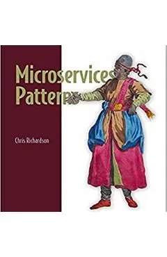 Microservices Patterns: With Examples in Java