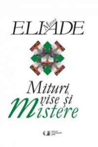 Mircea Eliade: Mituri, vise si mistere