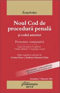 Noul Cod de procedura penala si Codul anterior - prezentare comparativa. Actualizat 7 februarie 2014