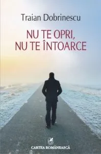 Nu te opri, nu te intoarce de Traian Dobrinescu