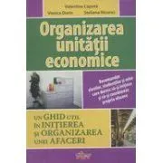 Organizarea unitatii economice. Un ghid util in initierea si organizarea unei afaceri de Valentina Capota