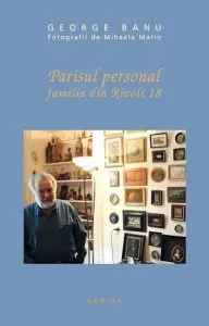 Parisul personal. Familia din Rivoli 18 de George Banu
