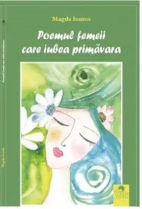 Poemul femeii care iubea primăvara de Magda Isanos