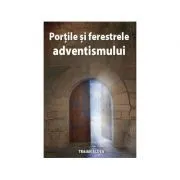 Portile si ferestrele adventismului de Traian Aldea